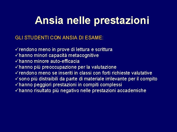 Ansia nelle prestazioni GLI STUDENTI CON ANSIA DI ESAME: ürendono meno in prove di