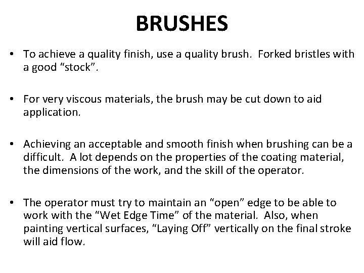 BRUSHES • To achieve a quality finish, use a quality brush. Forked bristles with BRUSHES • To achieve a quality finish, use a quality brush. Forked bristles with