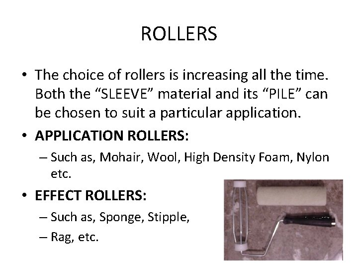 ROLLERS • The choice of rollers is increasing all the time. Both the “SLEEVE” ROLLERS • The choice of rollers is increasing all the time. Both the “SLEEVE”