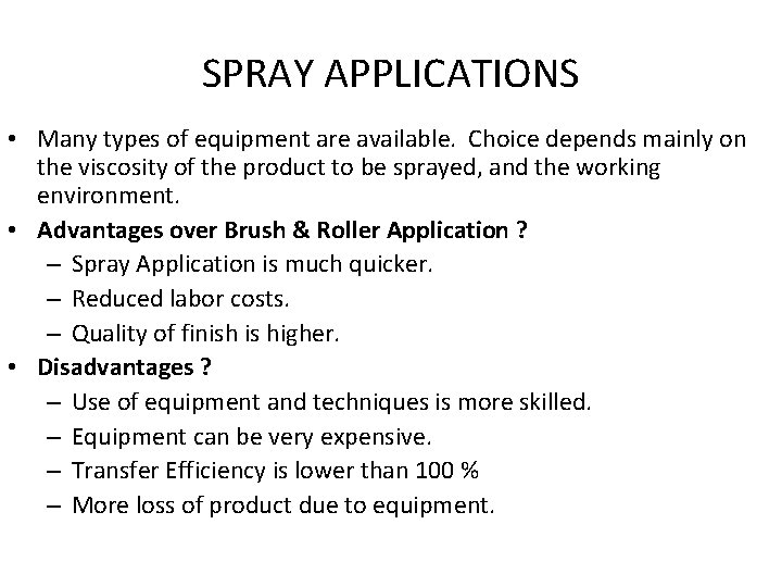 SPRAY APPLICATIONS • Many types of equipment are available. Choice depends mainly on the SPRAY APPLICATIONS • Many types of equipment are available. Choice depends mainly on the
