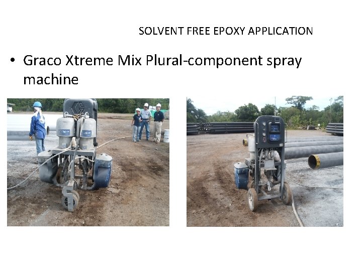 SOLVENT FREE EPOXY APPLICATION • Graco Xtreme Mix Plural-component spray machine SOLVENT FREE EPOXY APPLICATION • Graco Xtreme Mix Plural-component spray machine