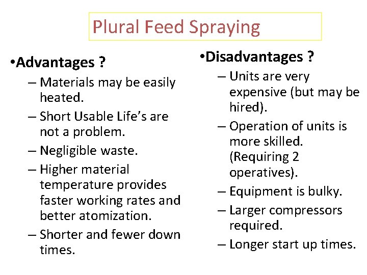 Plural Feed Spraying • Advantages ? – Materials may be easily heated. – Short Plural Feed Spraying • Advantages ? – Materials may be easily heated. – Short