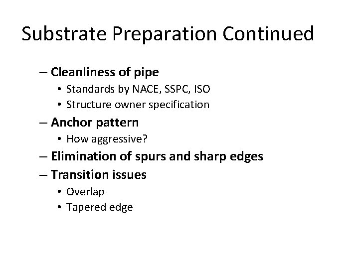 Substrate Preparation Continued – Cleanliness of pipe • Standards by NACE, SSPC, ISO • Substrate Preparation Continued – Cleanliness of pipe • Standards by NACE, SSPC, ISO •