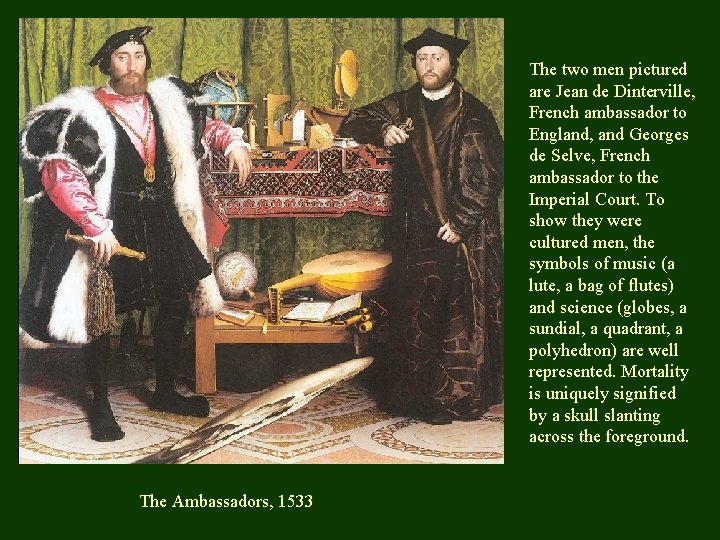 The two men pictured are Jean de Dinterville, French ambassador to England, and Georges