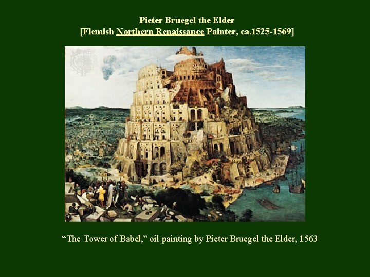 Pieter Bruegel the Elder [Flemish Northern Renaissance Painter, ca. 1525 -1569] “The Tower of
