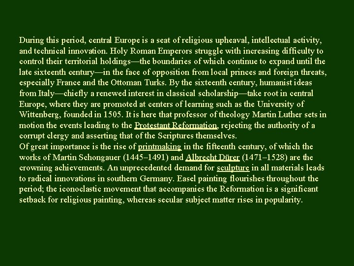 During this period, central Europe is a seat of religious upheaval, intellectual activity, and