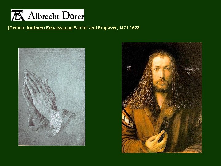 [German Northern Renaissance Painter and Engraver, 1471 -1528 