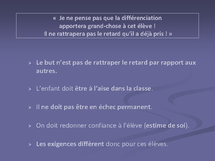  « Je ne pense pas que la différenciation apportera grand-chose à cet élève