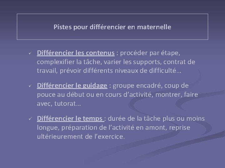 Pistes pour différencier en maternelle ü ü ü Différencier les contenus : procéder par