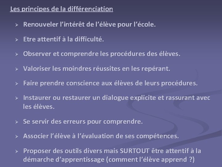 Les principes de la différenciation Ø Renouveler l’intérêt de l’élève pour l’école. Ø Etre