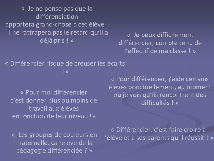  « Je ne pense pas que la différenciation apportera grand-chose à cet élève