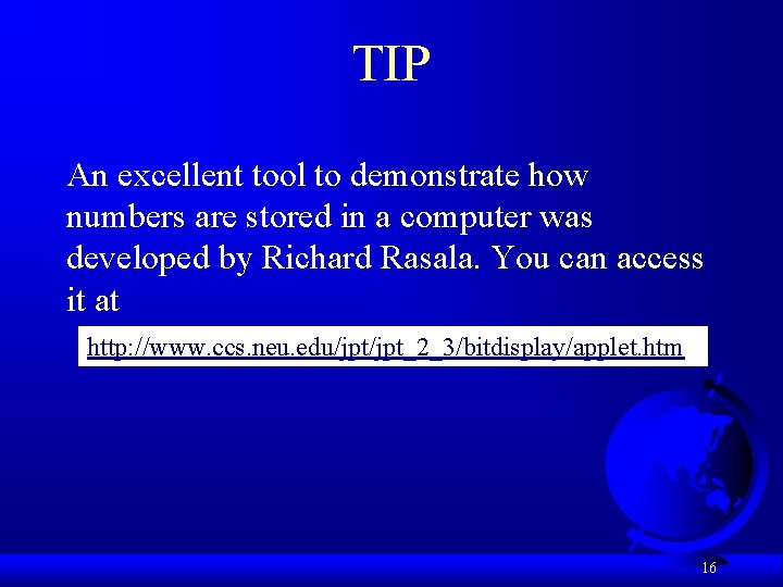 TIP An excellent tool to demonstrate how numbers are stored in a computer was