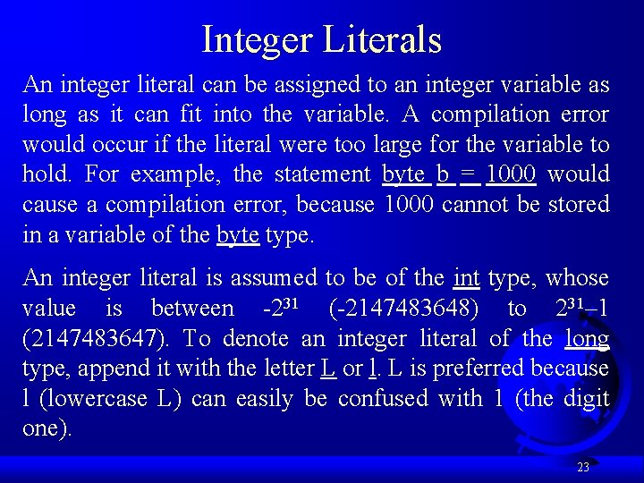 Integer Literals An integer literal can be assigned to an integer variable as long