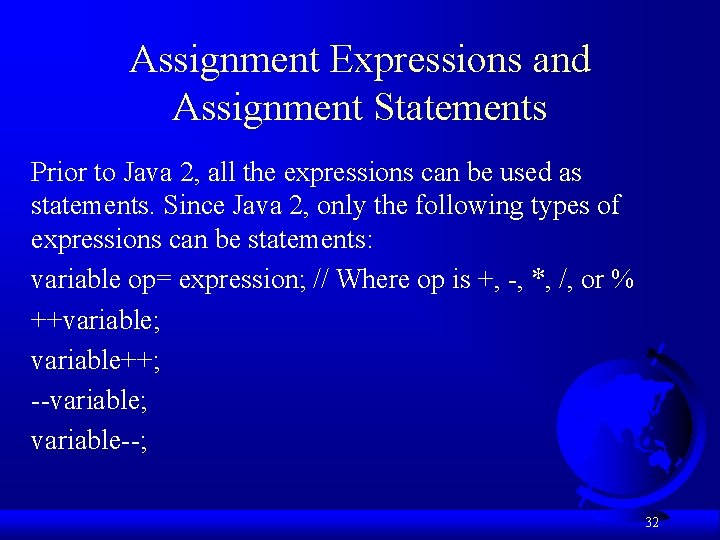 Assignment Expressions and Assignment Statements Prior to Java 2, all the expressions can be