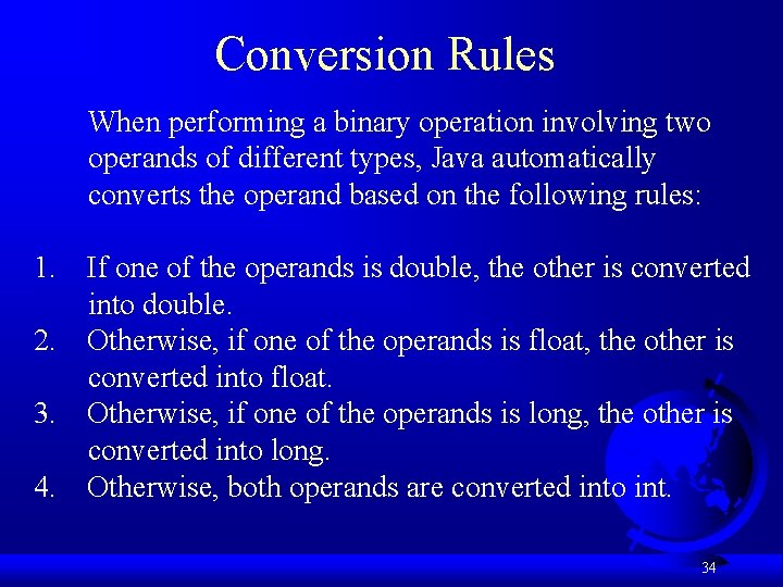 Conversion Rules When performing a binary operation involving two operands of different types, Java