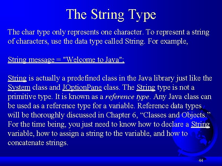 The String Type The char type only represents one character. To represent a string