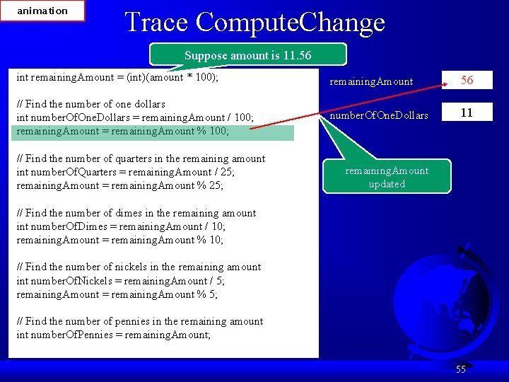 animation Trace Compute. Change Suppose amount is 11. 56 int remaining. Amount = (int)(amount