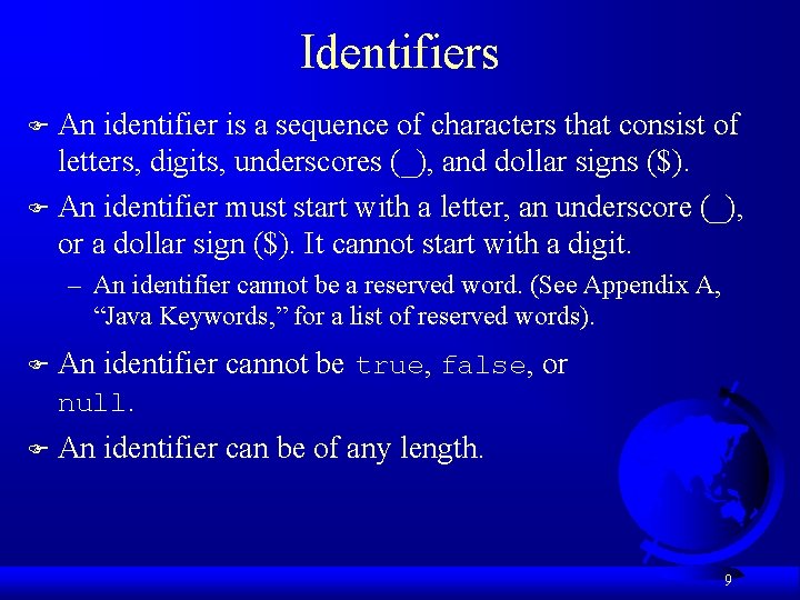 Identifiers An identifier is a sequence of characters that consist of letters, digits, underscores