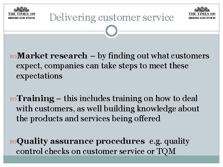 Delivering customer service Market research – by finding out what customers expect, companies can