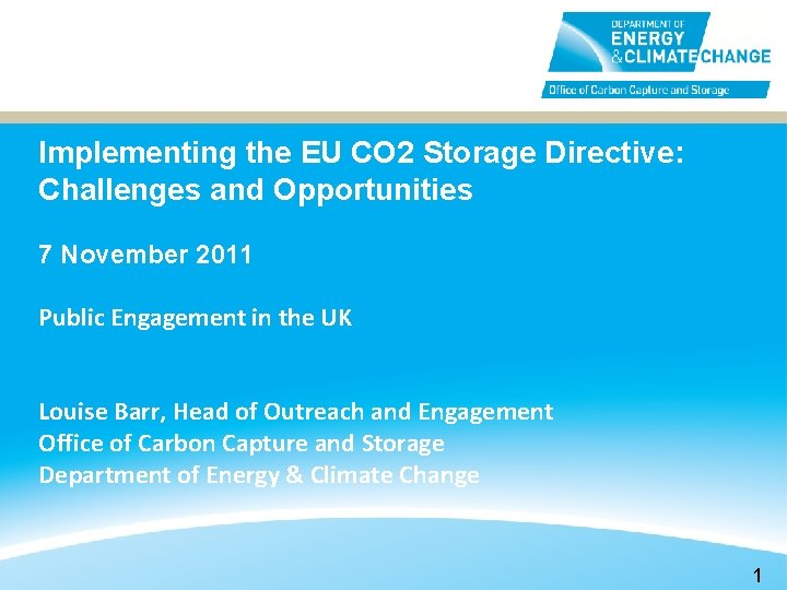 Implementing the EU CO 2 Storage Directive: Challenges and Opportunities 7 November 2011 Public
