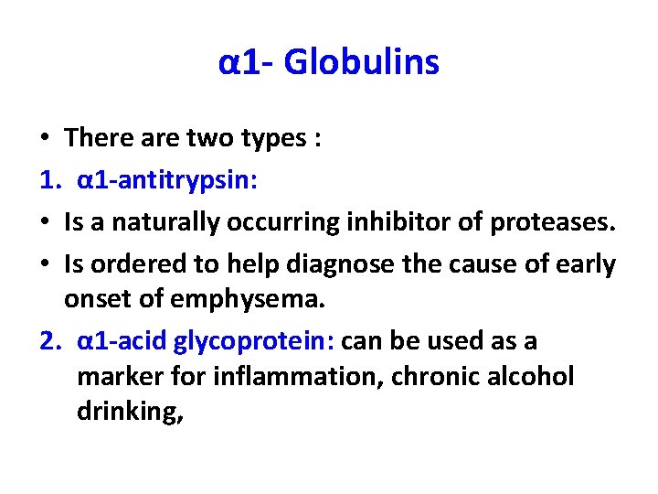 α 1 - Globulins • There are two types : 1. α 1 -antitrypsin: