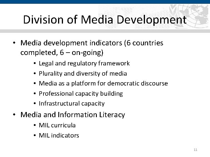 Division of Media Development • Media development indicators (6 countries completed, 6 – on-going)