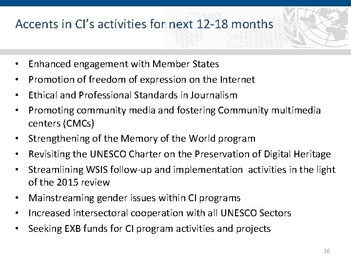 Accents in CI’s activities for next 12 -18 months • • • Enhanced engagement