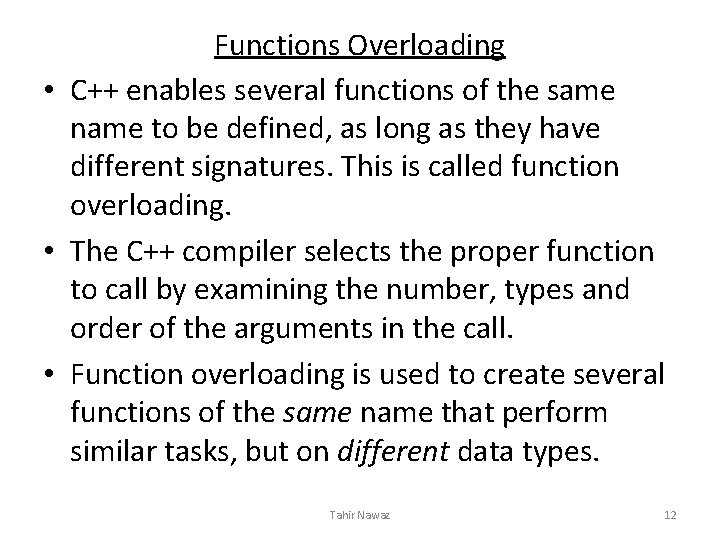 Functions Overloading • C++ enables several functions of the same name to be defined,