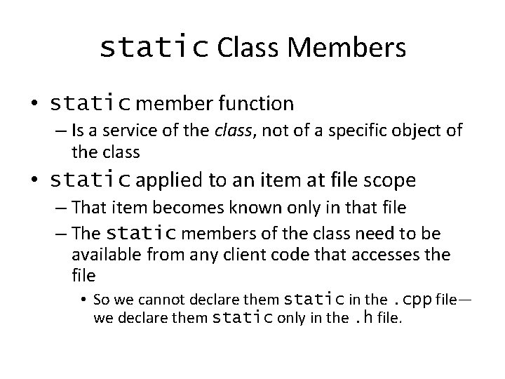 static Class Members • static member function – Is a service of the class,