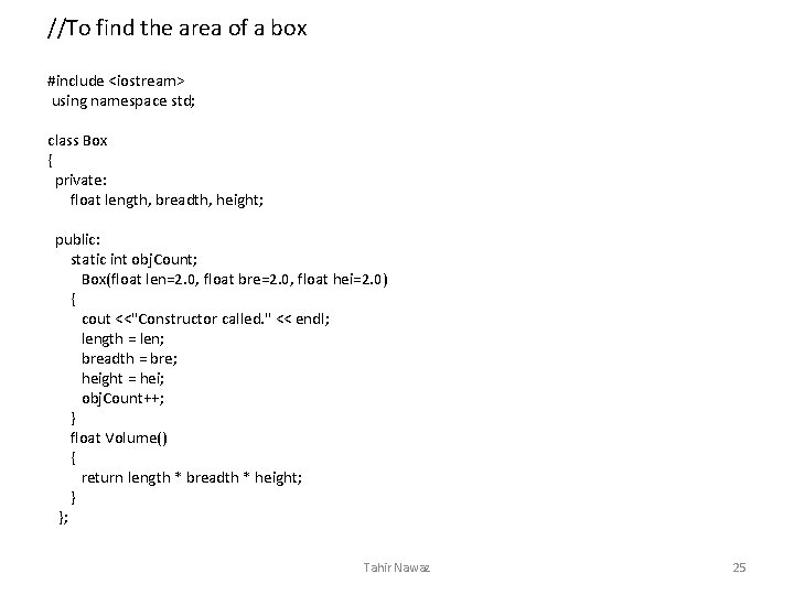 //To find the area of a box #include <iostream> using namespace std; class Box