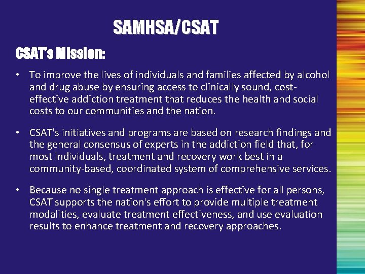 SAMHSA/CSAT’s Mission: • To improve the lives of individuals and families affected by alcohol
