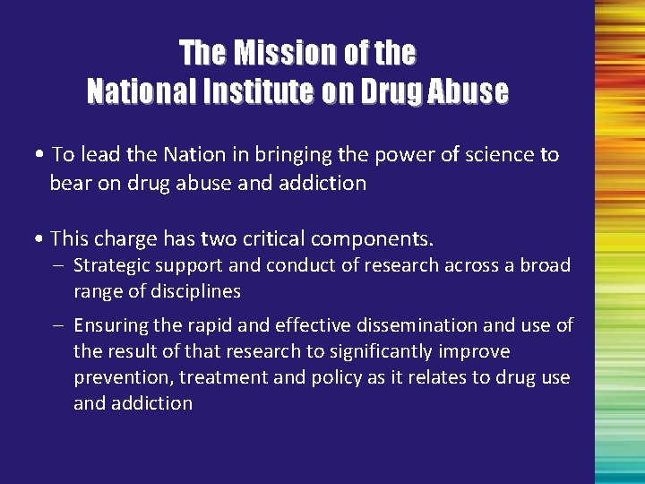 The Mission of the National Institute on Drug Abuse • To lead the Nation