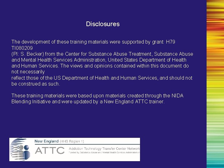 Disclosures The development of these training materials were supported by grant H 79 TI