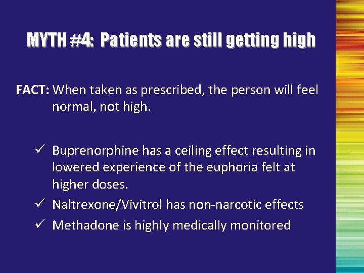 MYTH #4: Patients are still getting high FACT: When taken as prescribed, the person