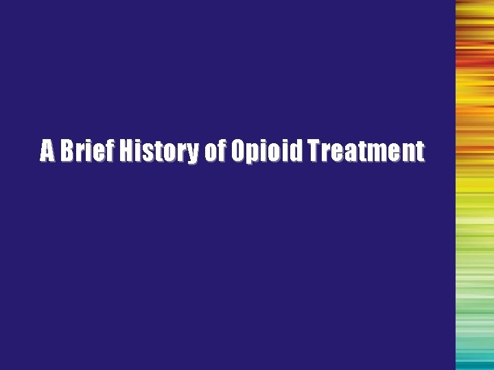 A Brief History of Opioid Treatment 