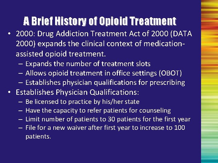 A Brief History of Opioid Treatment • 2000: Drug Addiction Treatment Act of 2000