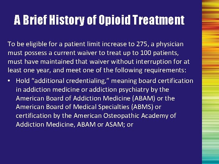A Brief History of Opioid Treatment To be eligible for a patient limit increase
