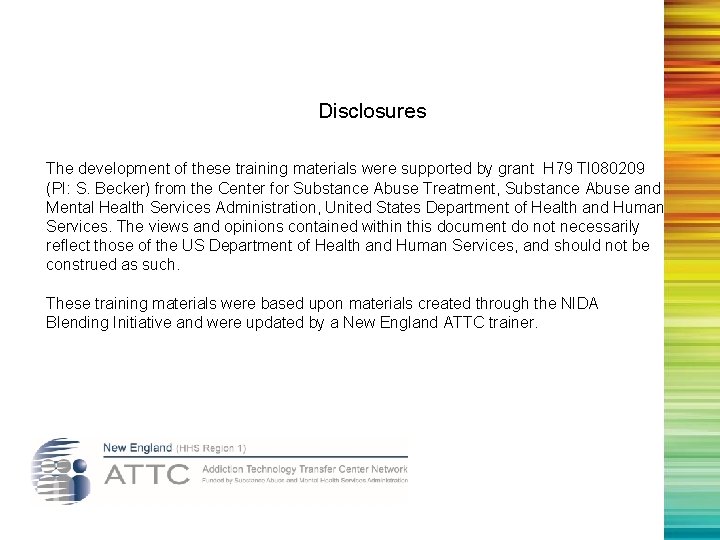 Disclosures The development of these training materials were supported by grant H 79 TI