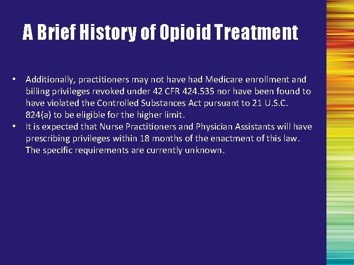A Brief History of Opioid Treatment • Additionally, practitioners may not have had Medicare