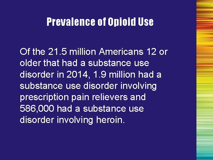 Prevalence of Opioid Use Of the 21. 5 million Americans 12 or older that