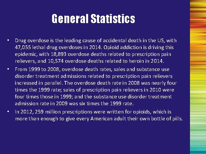 General Statistics • Drug overdose is the leading cause of accidental death in the