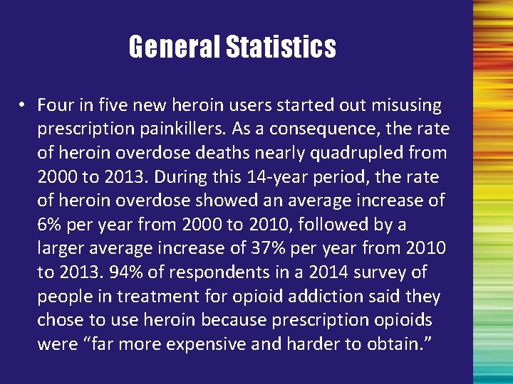General Statistics • Four in five new heroin users started out misusing prescription painkillers.
