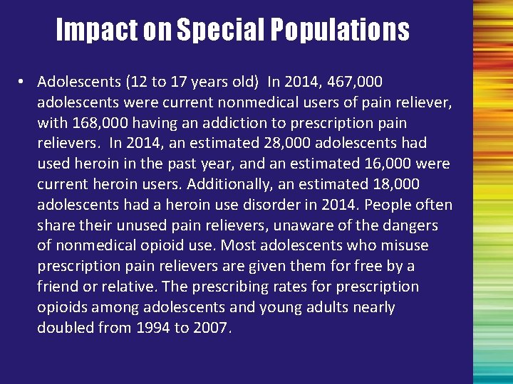 Impact on Special Populations • Adolescents (12 to 17 years old) In 2014, 467,