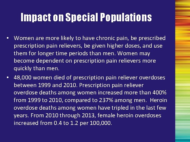 Impact on Special Populations • Women are more likely to have chronic pain, be