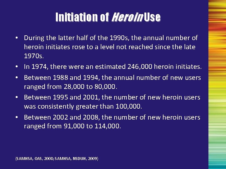 Initiation of Heroin Use • During the latter half of the 1990 s, the