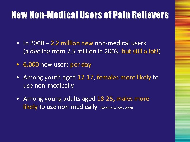 New Non-Medical Users of Pain Relievers • In 2008 – 2. 2 million new