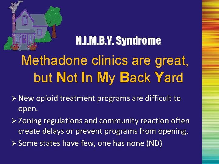 N. I. M. B. Y. Syndrome Methadone clinics are great, but Not In My