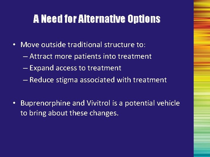 A Need for Alternative Options • Move outside traditional structure to: – Attract more