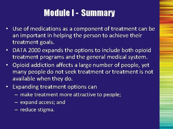 Module I - Summary • Use of medications as a component of treatment can