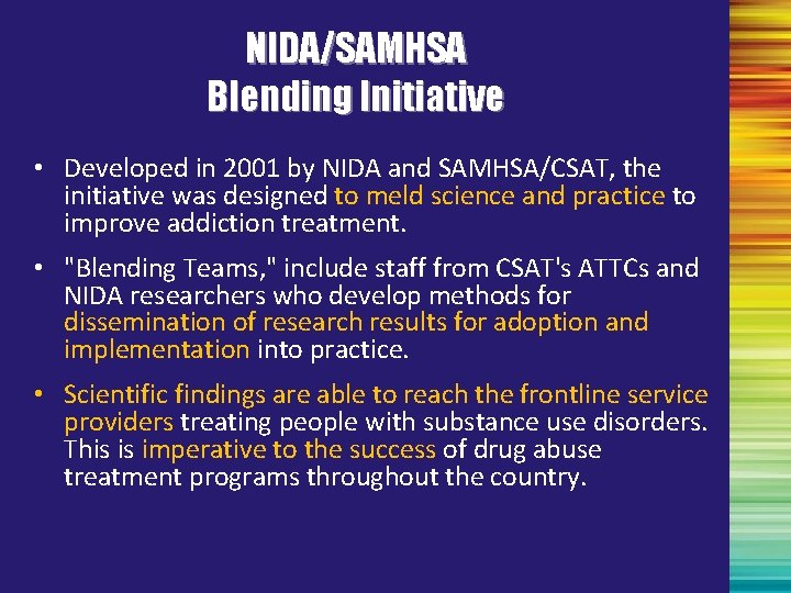 NIDA/SAMHSA Blending Initiative • Developed in 2001 by NIDA and SAMHSA/CSAT, the initiative was